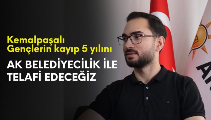 BAŞKAN YILMAZ; KEMALPAŞALI GENÇLERİN KAYBOLAN 5 YILINI AK BELEDİYECİLİK İLE TELAFİ EDECEĞİZ