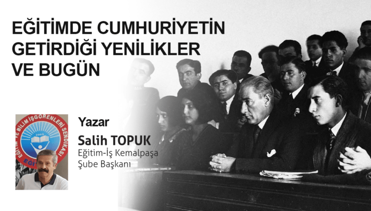 EĞİTİMDE CUMHURİYETİN GETİRDİĞİ YENİLİKLER VE BUGÜN