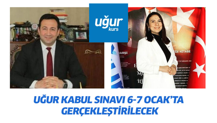 UĞUR KABUL SINAVI 6-7 OCAK’TA GERÇEKLEŞTİRİLECEK