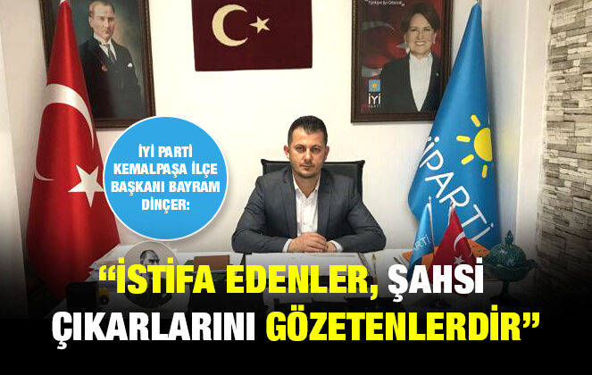 BAYRAM DİNÇER: “İSTİFA EDENLER, ŞAHSİ ÇIKARLARINI GÖZETENLERDİR”