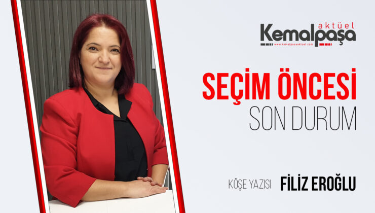 SEÇİM ÖNCESİ…SON DURUM…