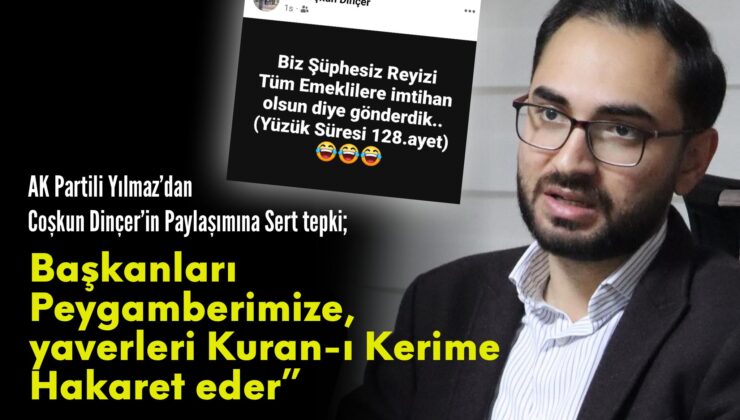 AK Partili Yılmaz’dan Coşkun Dinçer’in Paylaşımına Sert tepki