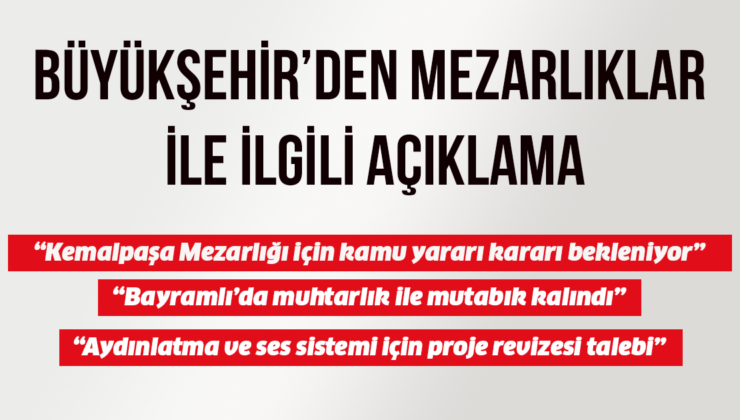 BÜYÜKŞEHİR’DEN MEZARLIKLAR İLE İLGİLİ AÇIKLAMA