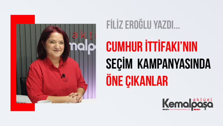 CUMHUR İTTİFAKI’NIN SEÇİM KAMPANYASINDA ÖNE ÇIKANLAR