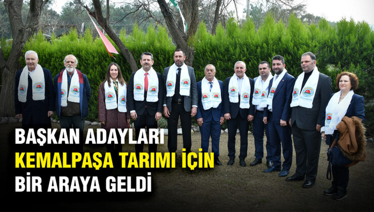 BAŞKAN ADAYLARI KEMALPAŞA TARIMI İÇİN BİR ARAYA GELDİ
