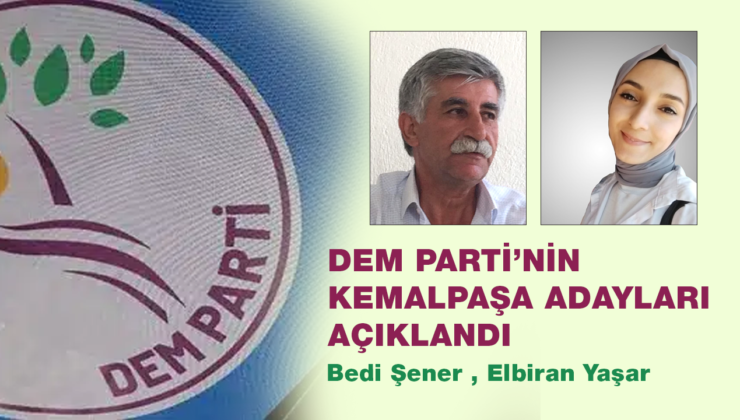 DEM PARTİNİN KEMALPAŞA ADAYLARI AÇIKLANDI