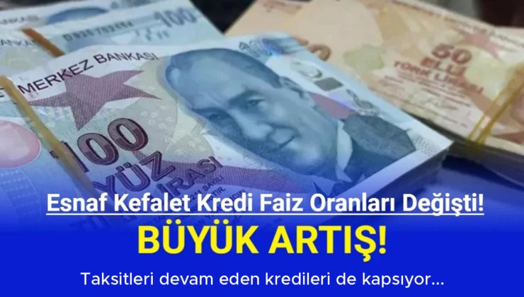 ESNAF KREDİ FAİZLERİ YÜKSELDİ. DEVAM EDEN KREDİLERİ DE KAPSIYOR.