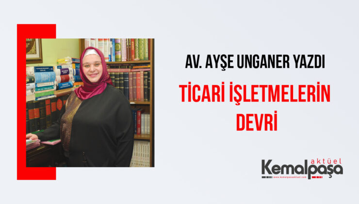 TİCARİ İŞLETMELERİN DEVRİ
