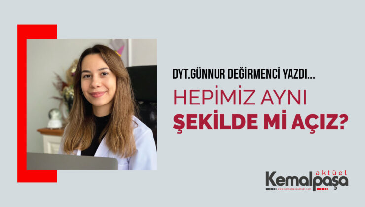 HEPİMİZ AYNI ŞEKİLDE Mİ AÇIZ?