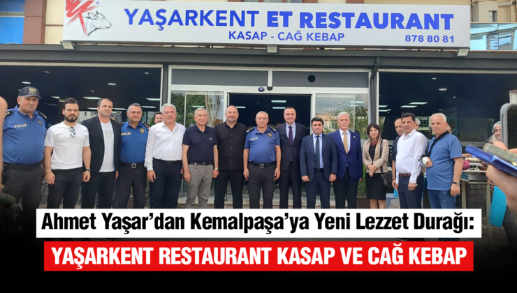 Ahmet Yaşar’dan Kemalpaşa’ya Yeni Lezzet Durağı: YAŞARKENT RESTAURANT KASAP VE CAĞ KEBAP