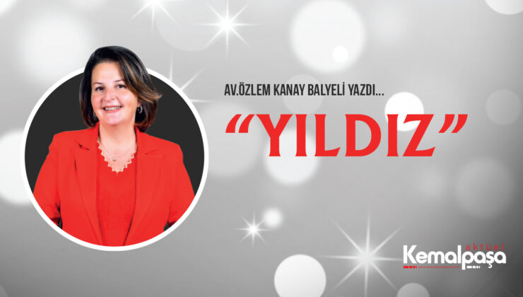 Özlem Kanay Balyeli Yazdı… YILDIZ