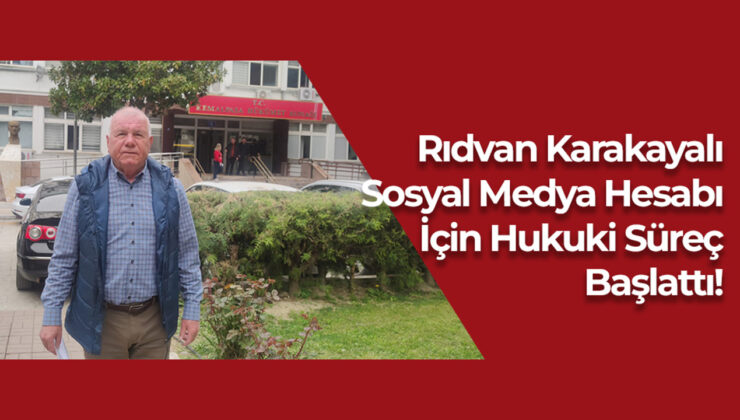Rıdvan Karakayalı Sosyal Medya Hesabı İçin Hukuki Süreç Başlattı