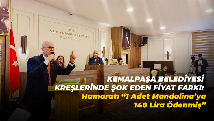 KEMALPAŞA BELEDİYESİ KREŞLERİNDE ŞOK EDEN FİYAT FARKI: Hamarat: “1 Adet Mandalina’ya 140 Lira Ödenmiş”