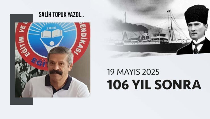 19 MAYIS 2025-106 YIL SONRA