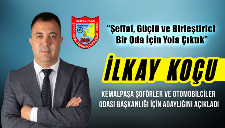 “Şeffaf, Güçlü ve Birleştirici Bir Oda İçin Yola Çıktık” İlkay Koçu, Kemalpaşa Şoförler ve Otomobilciler Odası Başkanlığı için adaylığını açıkladı.