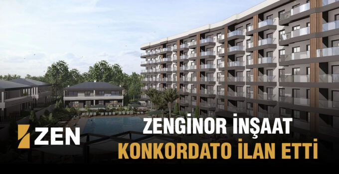 ZENGİNOR İNŞAAT KONKORDATO İLAN ETTİ