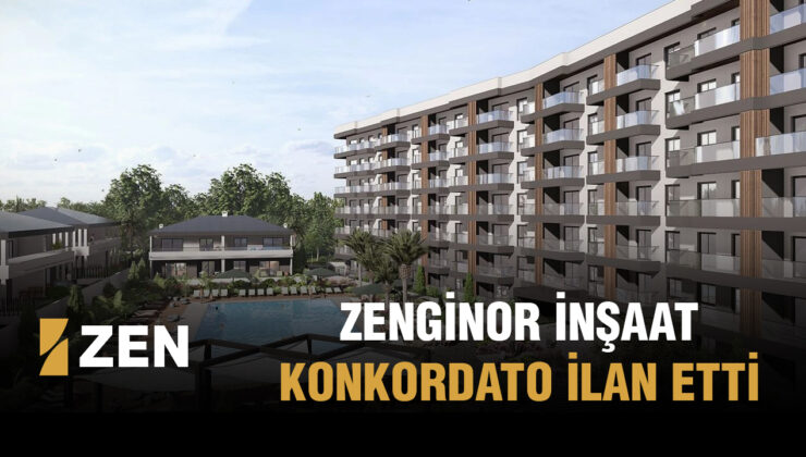 ZENGİNOR İNŞAAT KONKORDATO İLAN ETTİ