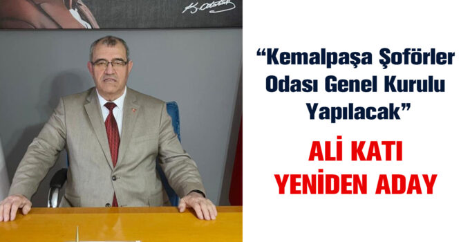 Kemalpaşa Şoförler Odası Genel Kurulu Yapılacak Başkan Ali Katı Yeniden Aday