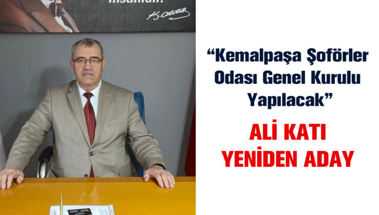 Kemalpaşa Şoförler Odası Genel Kurulu Yapılacak Başkan Ali Katı Yeniden Aday