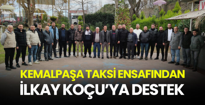 KEMALPAŞA TAKSİ ENSAFINDAN İLKAY KOÇU’YA DESTEK