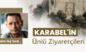 KARABEL’İN ÜNLÜ ZİYARETÇİLERİ