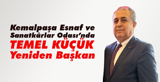 Kemalpaşa Esnaf ve Sanatkârlar Odası’nda Temel Küçük Yeniden Başkan