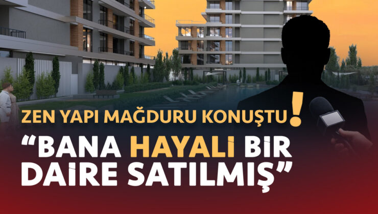 Zen Yapı Mağduru Konuştu ! “Bana Hayali Bir Daire Satılmış”