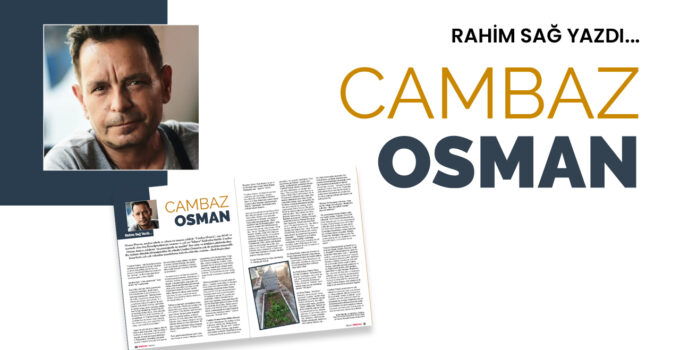 Rahim Sağ Yazdı… “Cambaz Osman”